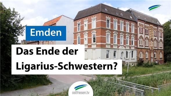 Emden: Das Ende der Ligarius-Schwestern?